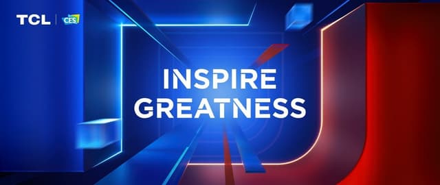 TCL to Showcase Leading Technology Portfolio and Solutions to Inspire Greatness at CES 2024