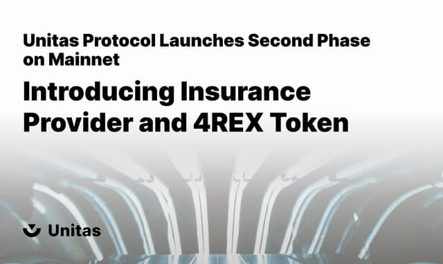 Unitas Protocol Launches Second Phase on Mainnet, Introducing Insurance Provider and 4REX Token