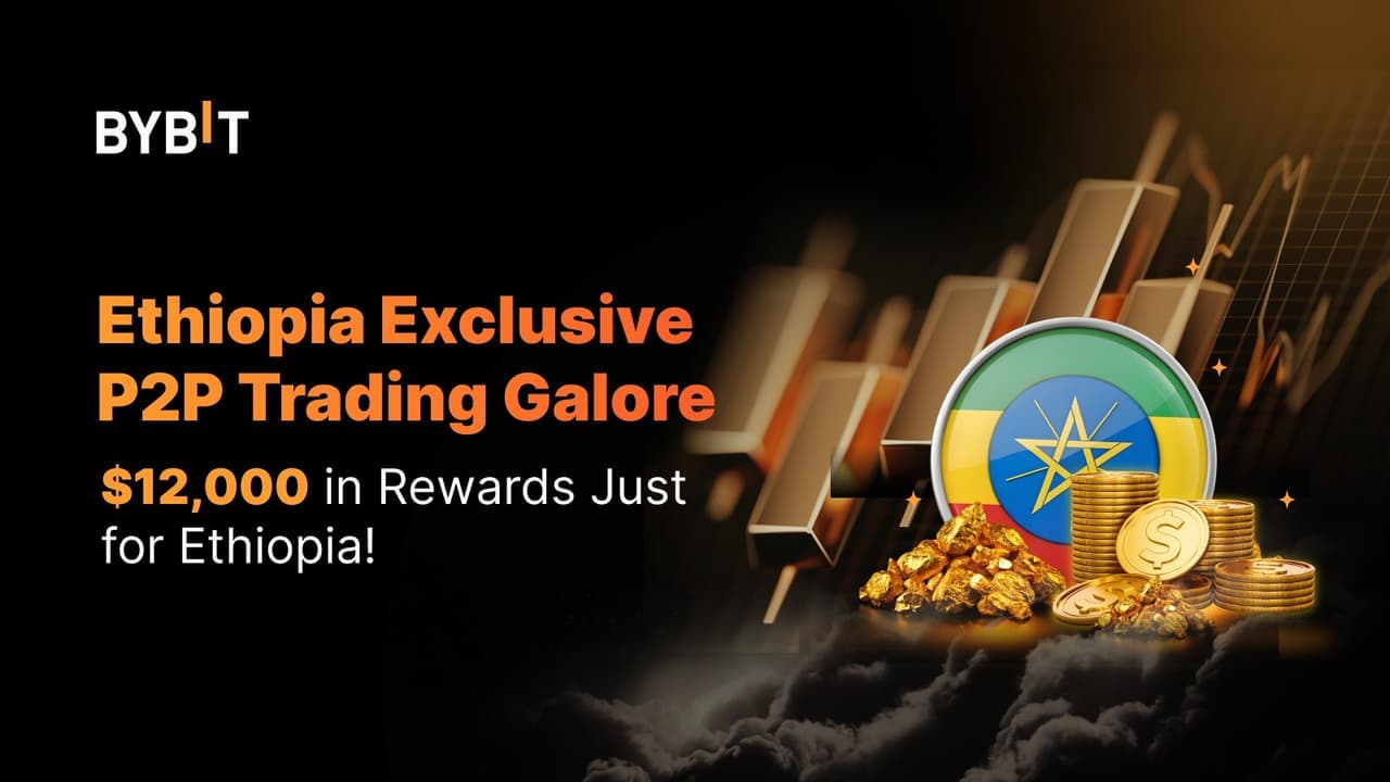 Ethiopia-Exclusive: Bybit Livens up P2P Marketplace with 12,000 USDT in Rewards