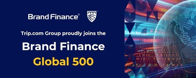 Brand Finance Global 500: Trip.com Group Recognised Among the World's Best, Only Asian Travel Services Provider to Rank