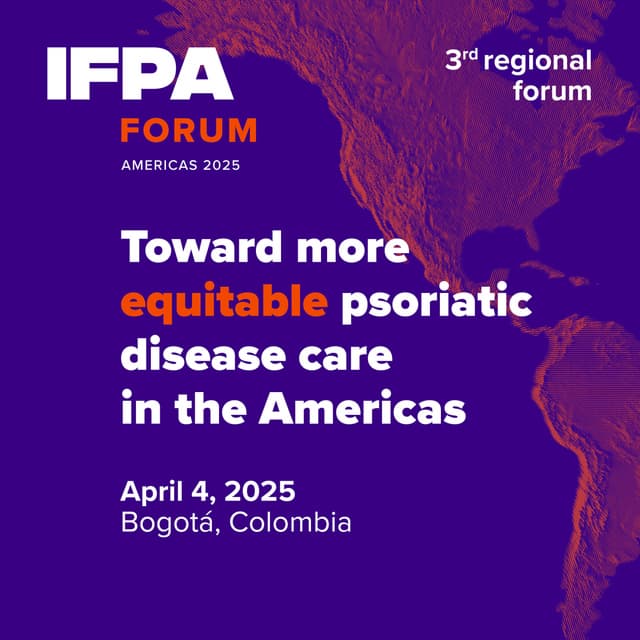 IFPA Forum Americas 2025: "Towards More Equitable, Person-Centered Care for All People Living with Psoriatic Disease in the Americas"
