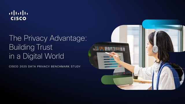 Cisco's 2025 Data Privacy Benchmark Study: Privacy landscape grows increasingly complex in the age of AI