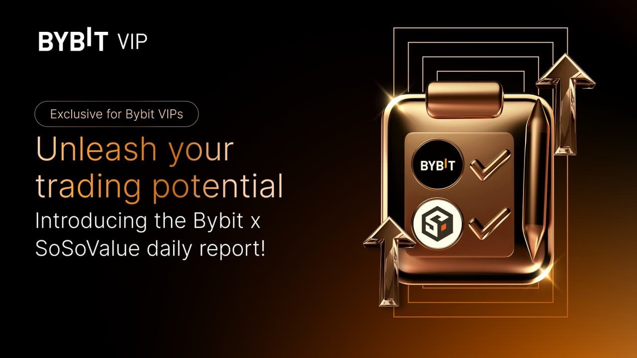 The VIP Advantage: Bybit Partners with SoSoValue to Issue VIP-Exclusive Daily Industry Report