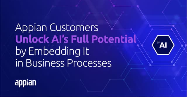 Appian Customers Unlock AI's Full Potential by Embedding It in Business Processes