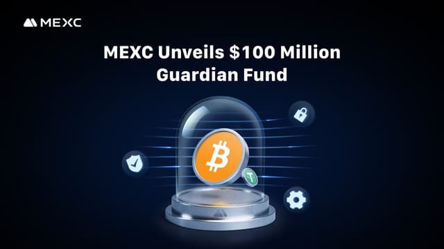 MEXC Unveils $100 Million Guardian Fund to Safeguard Users Against Security Threats