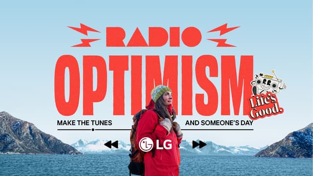 LG LAUNCHES "RADIO OPTIMISM" CAMPAIGN TO SPREAD "LIFE'S GOOD" THROUGH MUSIC