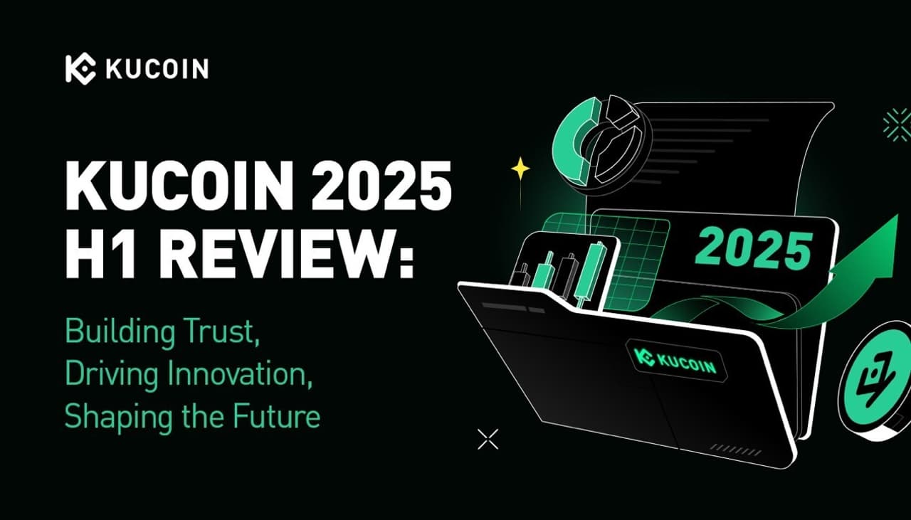 KuCoin's Remarkable First Half of 2025: Building Trust, Driving Innovation, and Shaping the Future