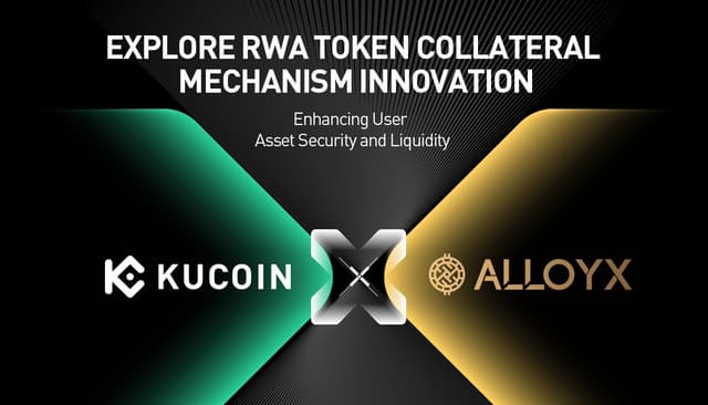 KuCoin Partners with AlloyX to Explore RWA Token Collateral Mechanism Innovation, Enhancing User Asset Security and Liquidity