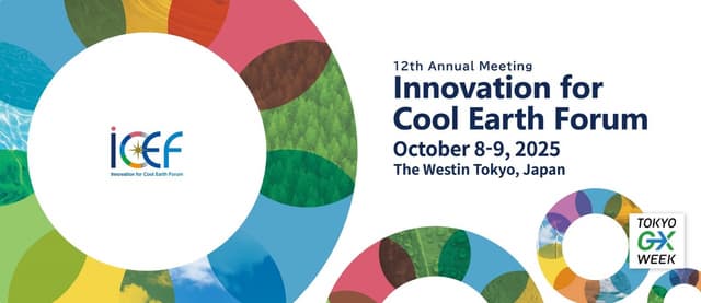 The 12th Annual Meeting of the Innovation for Cool Earth Forum (ICEF2025) is set to be held October 8-9, 2025 in Tokyo