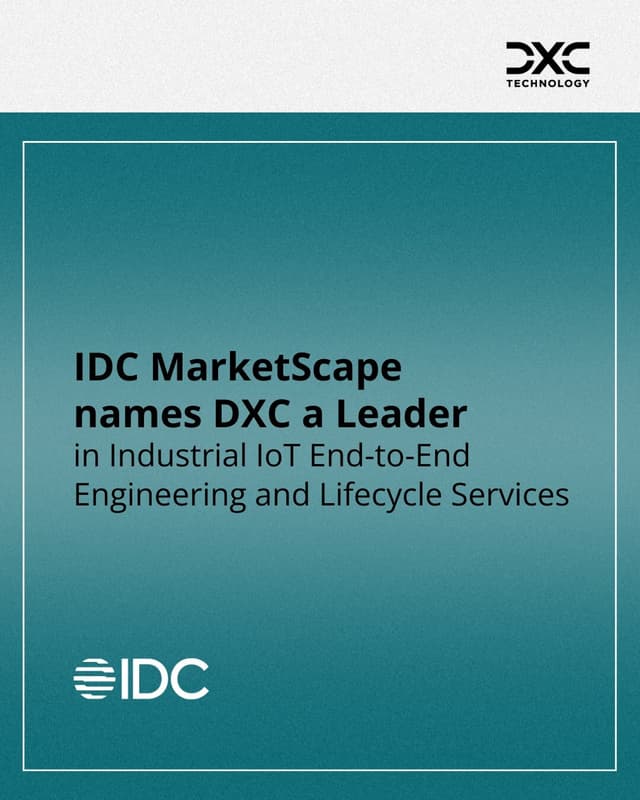 DXC Named a Leader by IDC MarketScape in Industrial IoT End-to-End Engineering and Lifecycle Services