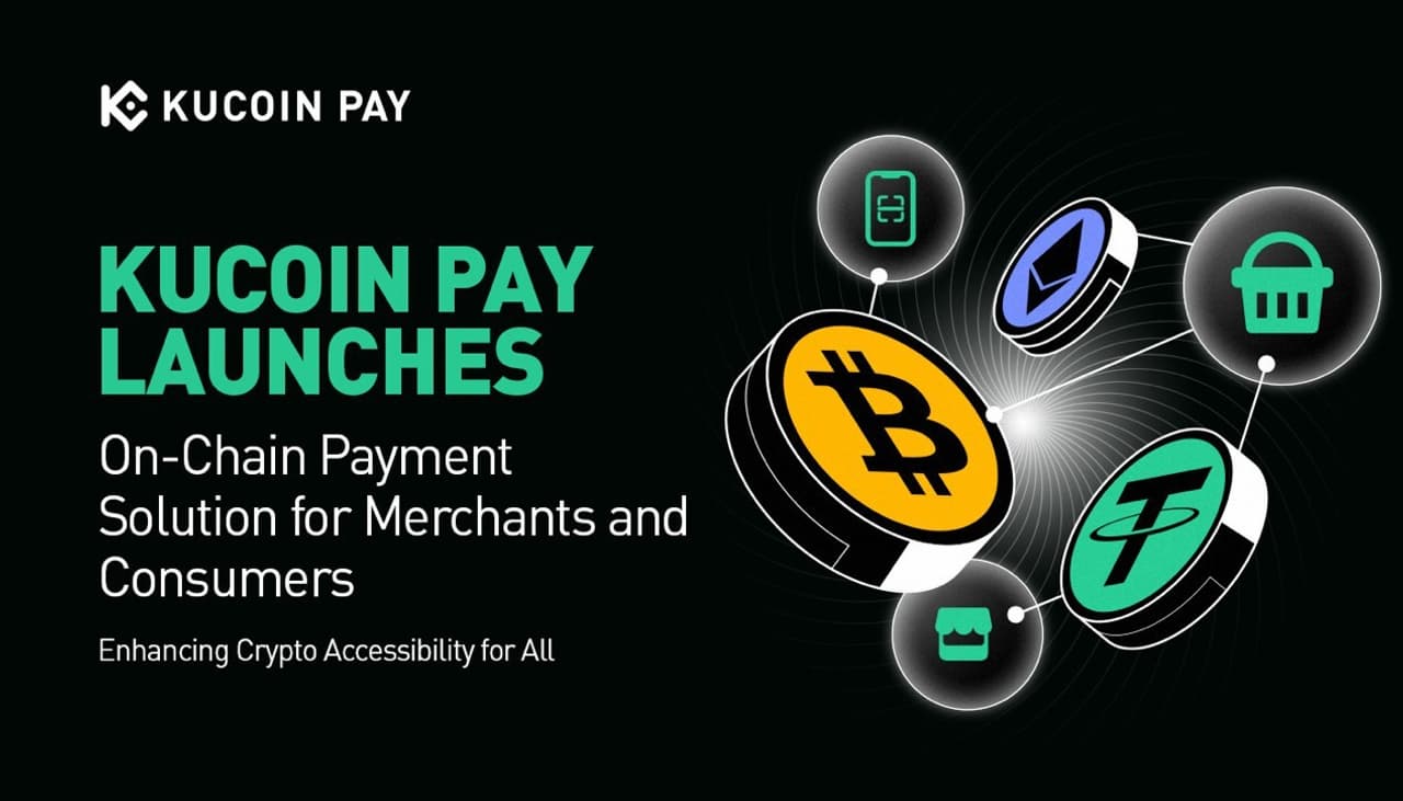 KuCoin Pay Launches On-Chain Payment Solution for Merchants and Consumers, Advancing Responsible Innovation to Enhance Crypto Accessibility for All