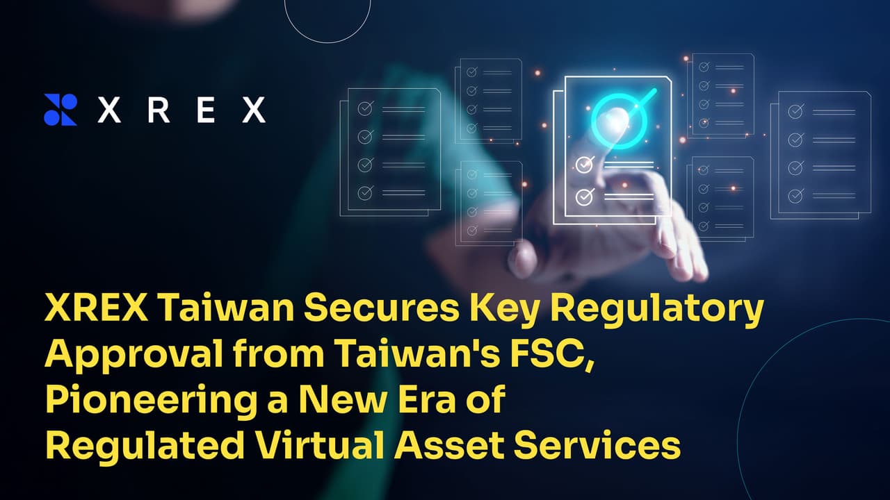 XREX Taiwan Secures Key Regulatory Approval from Taiwan's FSC, Pioneering a New Era of Regulated Virtual Asset Services
