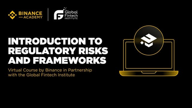 Binance Academy and Global Fintech Institute Launch 'Introduction to Regulatory Risks and Frameworks'