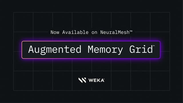 WEKA Breaks The AI Memory Barrier With Augmented Memory Grid on NeuralMesh