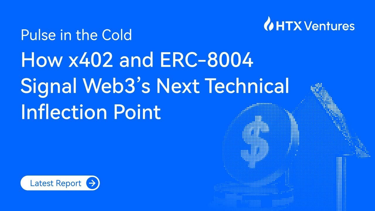 HTX Ventures Explores x402 and ERC-8004 in New Report, Signaling Web3's Next Technical Inflection Point