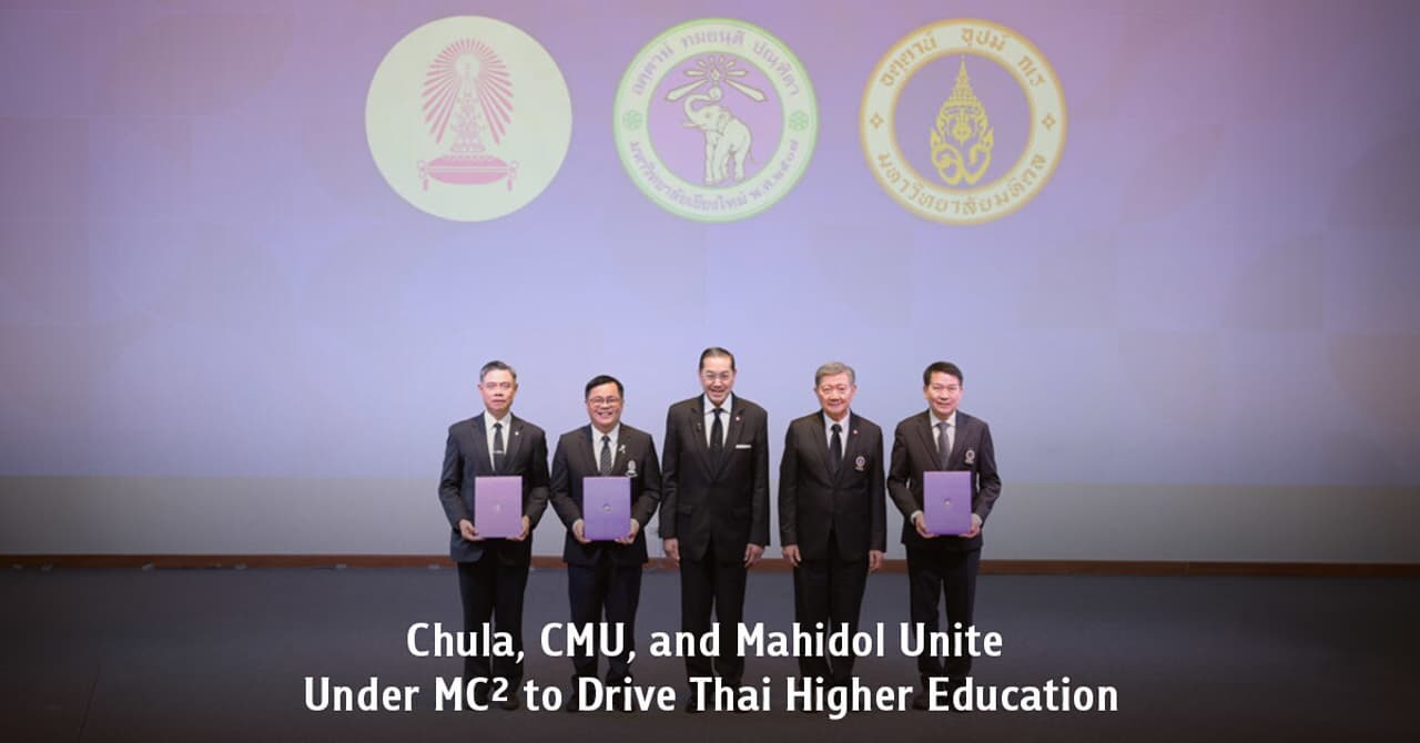 Chula, CMU and Mahidol Unite Under MC² to Drive Thai Higher Education