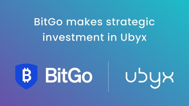 BitGo invests in Ubyx and joins as a settlement agent to accelerate institutional digital asset infrastructure