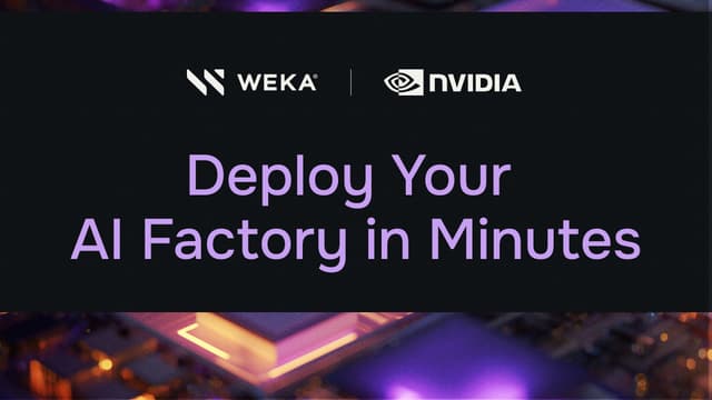 WEKA Accelerates AI Factory Deployment Times From Months to Minutes with Turnkey NVIDIA AI Data Platform Solution