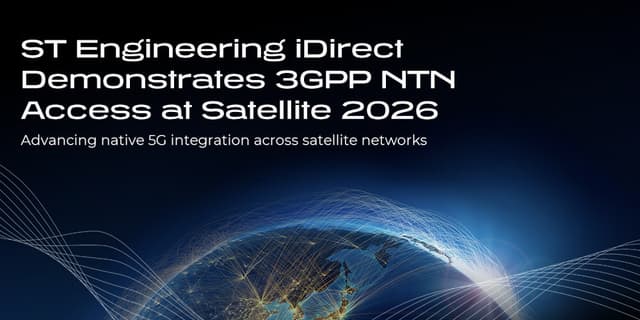 ST Engineering iDirect Demonstrates 3GPP NTN Access at Satellite 2026