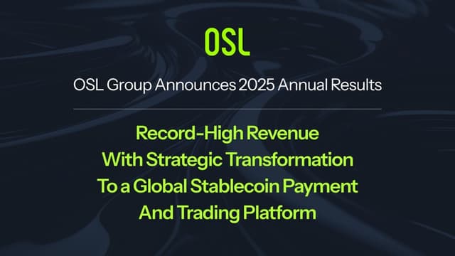 OSL Group Announces 2025 Annual Results: Record-High Revenue with Strategic Transformation to a Global Stablecoin Payment and Trading Platform
