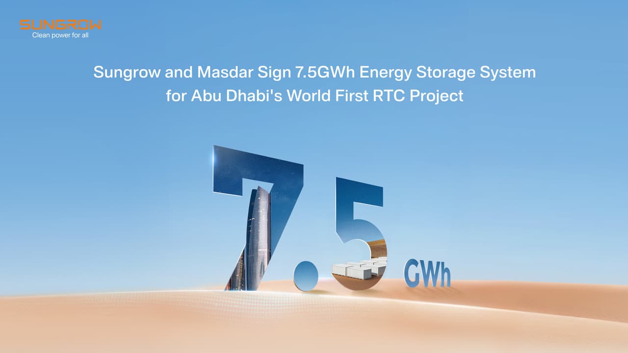 Sungrow and Masdar Sign 7.5GWh Energy Storage System for Abu Dhabi's World First RTC Project