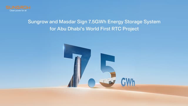 Sungrow and Masdar Sign 7.5GWh Energy Storage System for Abu Dhabi's World First RTC Project