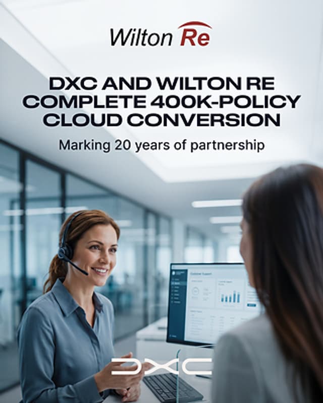 DXC and Wilton Re Mark 20-Year Partnership, Complete Cloud Conversion of 400,000 Policy Portfolio