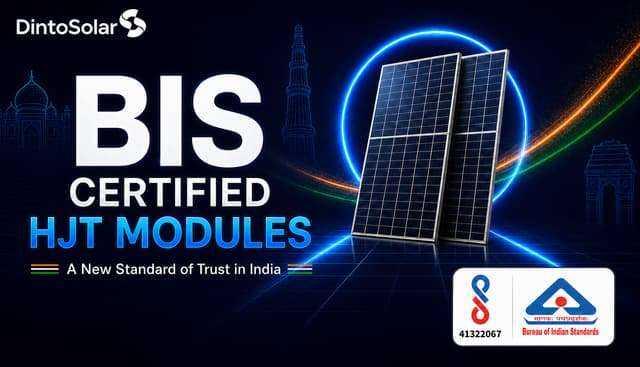 Dinto Solar's HJT Modules Gain India BIS CRS Registration Amid Rising Demand for Higher-Value Solar Solutions