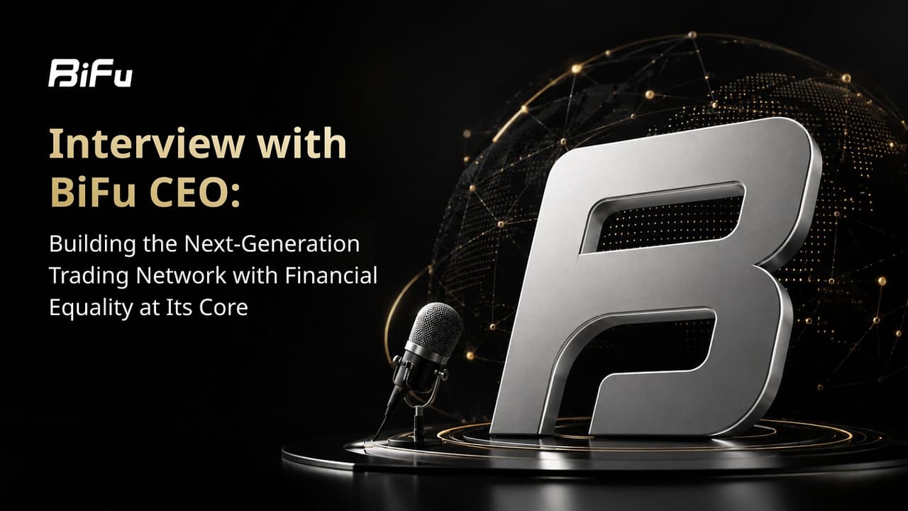 Interview With Bifu CEO: From Exchange to Trading Network, With Financial Equality at Its Core