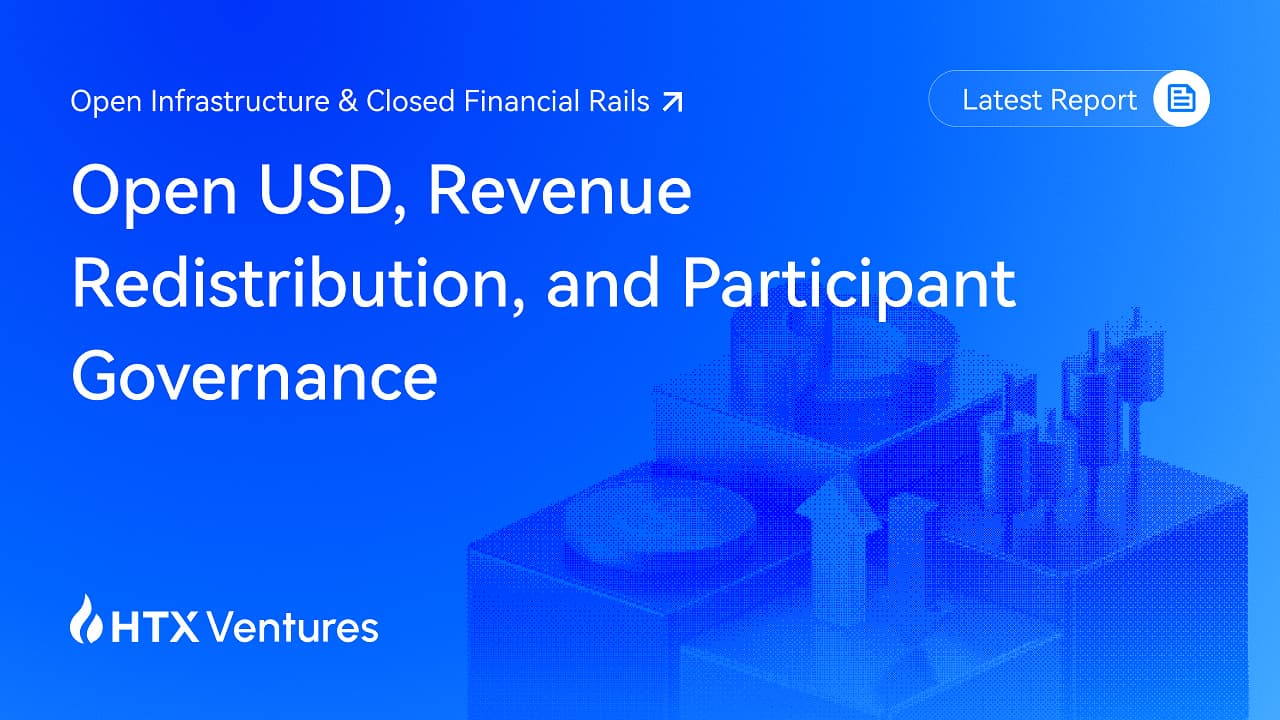 HTX Ventures Examines Open USD: How Stablecoin Revenue and Rule-Setting Are Being Redistributed