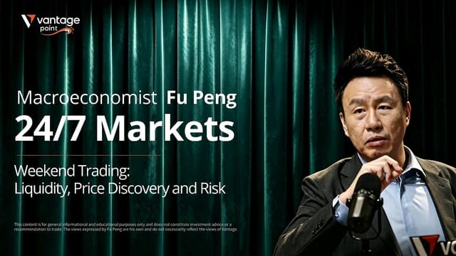24/7 Trading Is Becoming Market Infrastructure -- Vantage and Macroeconomist Fu Peng Examine the Liquidity Limits