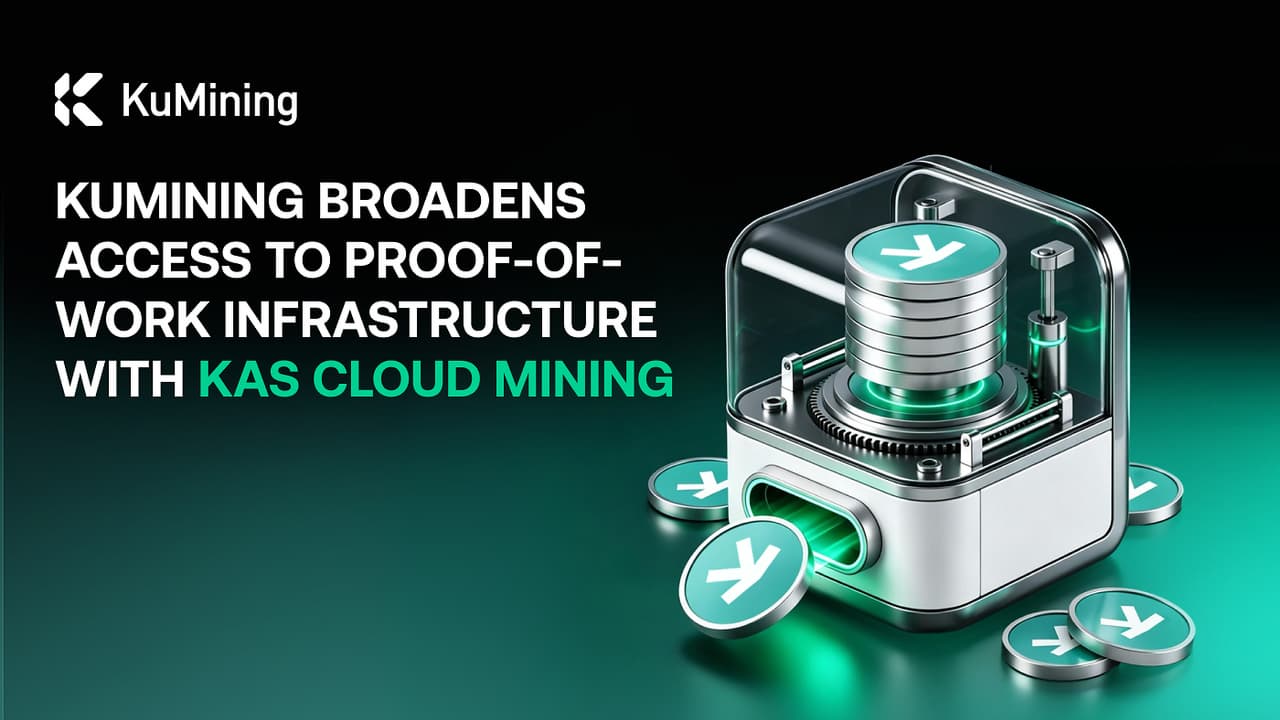 KuMining Broadens Access to Proof-of-Work Infrastructure with KAS Cloud Mining