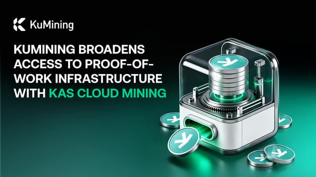 KuMining Broadens Access to Proof-of-Work Infrastructure with KAS Cloud Mining