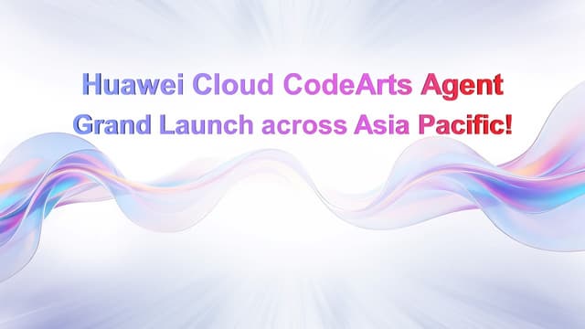 Huawei Cloud CodeArts Agent Now Available across Asia Pacific, Bringing Agentic AI to Software Development