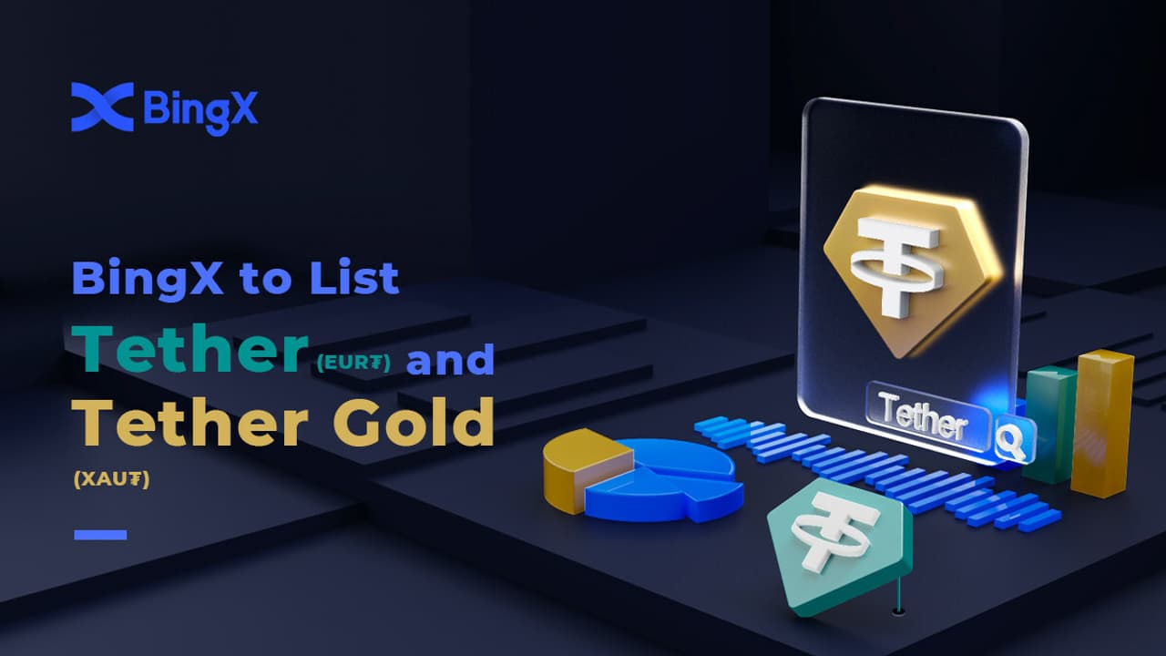 BingX Lists Tether (EUR₮) and Tether Gold (XAU₮), Providing Expanded Access to Stablecoin Offerings