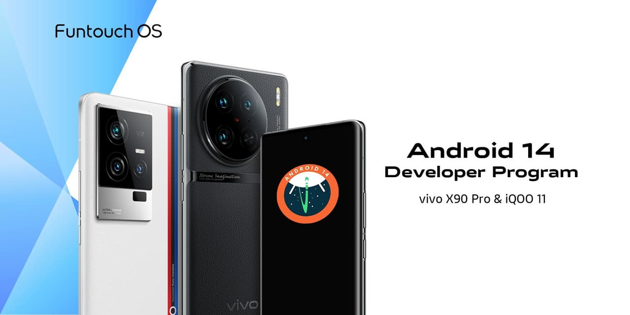 vivo Kicks off Android 14 Developer Preview Program for vivo X90 Pro and iQOO 11