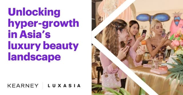 Southeast Asia and India slated to be luxury beauty's most lucrative growth markets in Asia Pacific, latest report by LUXASIA and Kearney finds